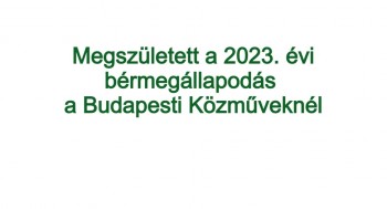Megszületett a 2023. évi bérmegállapodás a Budapesti Közműveknél